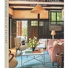 [PDF Download] Heidi Caillier: Memories of Home: Interiors BY Heidi Caillier (Author),Haris Ken