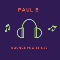 Paul B Bounce Mix 16.1.22