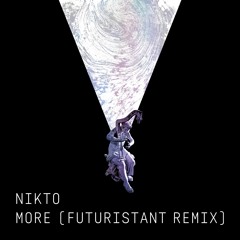 Nikto - More (Futuristant Remix)