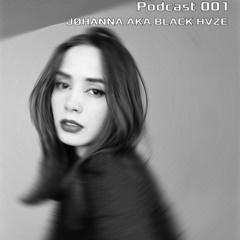 PODCAST 001.   BLACK HVZE AKA JØHANNA