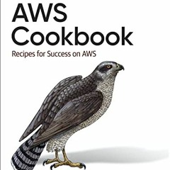 [GET] KINDLE 📫 AWS Cookbook: Recipes for Success on AWS by  John Culkin &  Mike Zazo