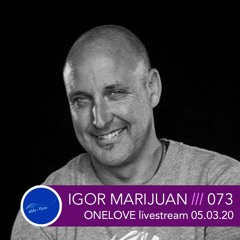 073 Igor Marijuan ::: ONELOVE Livestream - Ibiza (05.03.20)