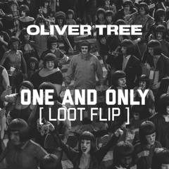 Oliver Tree - One & Only [ LOOT FLiP ]