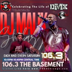 106-3 Chicago Celebrates the Life of DMX -->> Tribute Mix by  CAC◇NUPE ---> CORE DJ MALIK SHABAZZ