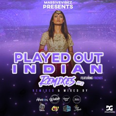 Played Out Indian Remixes  Pt 2 (With Friends)