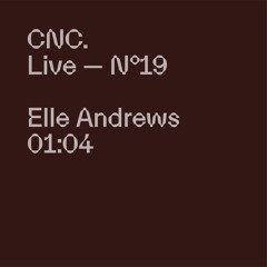 CNC LIVE - ELLE ANDREWS