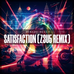 Benassi Bros - Satisfaction (Z3U5 2024 Remix)