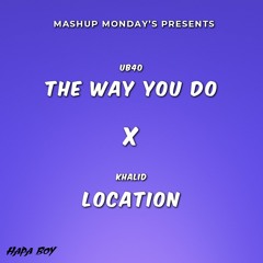 The Way You Do X Location (Hapa Boy Mashup)