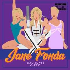 Jane Fonda ft Dao Jone$