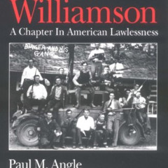 [Download] EBOOK 📄 Bloody Williamson: A Chapter in American Lawlessness by  Paul M.