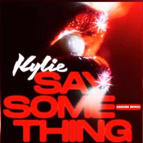 Kylie Minogue - Say Something (Sakgra Extended Mix)