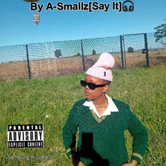 A-Smallz[Say it]