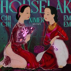 #2 HOUSELAK: CHỊ CHỊ EM EM - XIMER