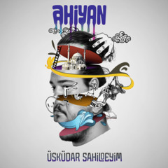 Ahiyan - Üsküdar Sahildeyim