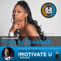 Motivate U! with June Archer Feat. Tosh Alexander