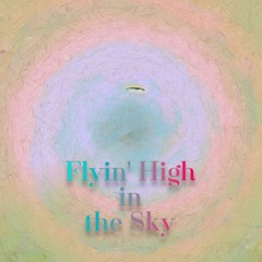 Flyin' High in the Sky