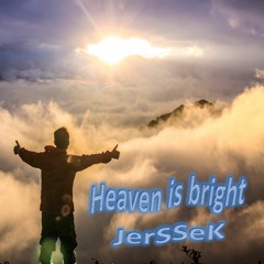 Heaven Is Bright - JerSSeK