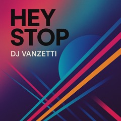 Hey stop