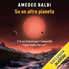 [Read] PDF ✔️ Su un altro pianeta: C'è un futuro per l'umanità fuori dalla Terra? by