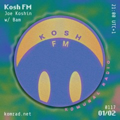 Kosh FM 009 w/ Bam
