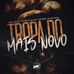 TROPA DO MAIS NOVO - DJ NARDIIN E DJ COODE SHEIK ( Feat. MC L4, MC RAFA 22, MC 10ZIN E MC VINT )