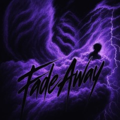 FADE AWAY
