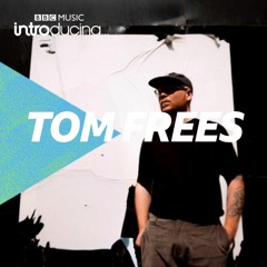 BBC Introducing - Tom Frees - The Mini Mix