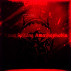 Blood Spilling Amathophobia (FellDust) (4/21/24)