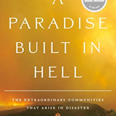 [ACCESS] PDF 📰 A Paradise Built in Hell: The Extraordinary Communities That Arise in