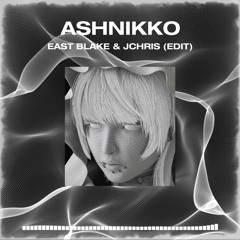 Ashnikko - East Blake & JCHRIS (edit)