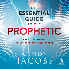 GET KINDLE 📭 The Essential Guide to the Prophetic: How to Hear the Voice of God by