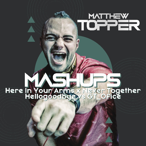 Here In Your Arms x Never Together - Hellogoodbye vs GT_Ofice (Matthew Topper Mashup / Remix)