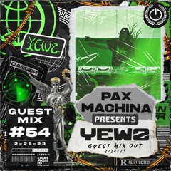 Pax Machina Presents #54 - YEWZ