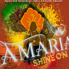 SHINE ON - AMARIA DJ (AFRO HOUSE )