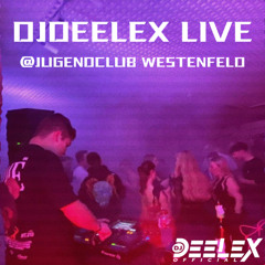 DJDEELEX LIVE @JUGENDCLUB WESTENFELD