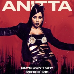 Anitta, Edson Pride - Boys Don't Cry X Turn Up The Radio (Fabricio SAN Mashup)