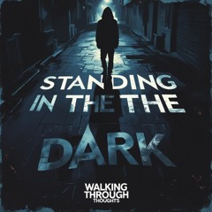 Standing in the dark