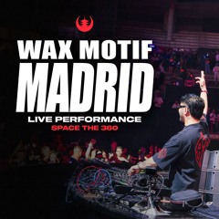 Wax Motif @ Space The 360 in Madrid, Spain