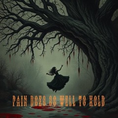 Pain Does So Well To Hold (neverforever)