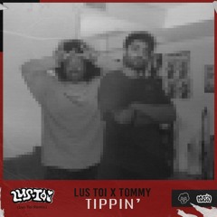 Lus Toi X Tommy - Tippin'