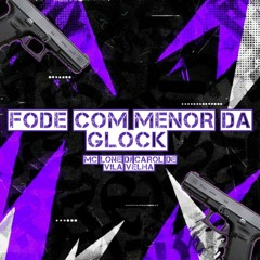 MC LONE - FODE COM MENOR DA GLOCK (DJ CAROL DE VILA VELHA)