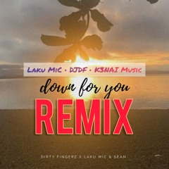 Down For You ( OFFICIAL REMIX )Prod by. Laku Mic x DJ DF x K3NAI