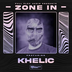 Full Flex Audio Presents: Zone In (Khelic)