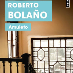 [Passages] Lecture sans structure - #11 Amuleto de Roberto Bolaño et Le Quai de Ouistreham de Florence Aubenas