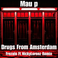 Drugs From Amsterdam (Frezalo Ft NickyLorenz Remix) - Mau P