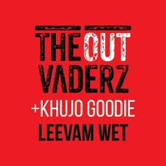 The Outvaderz x Khujo Goodie - Leevam Wet (2012 Unreleased Demo)