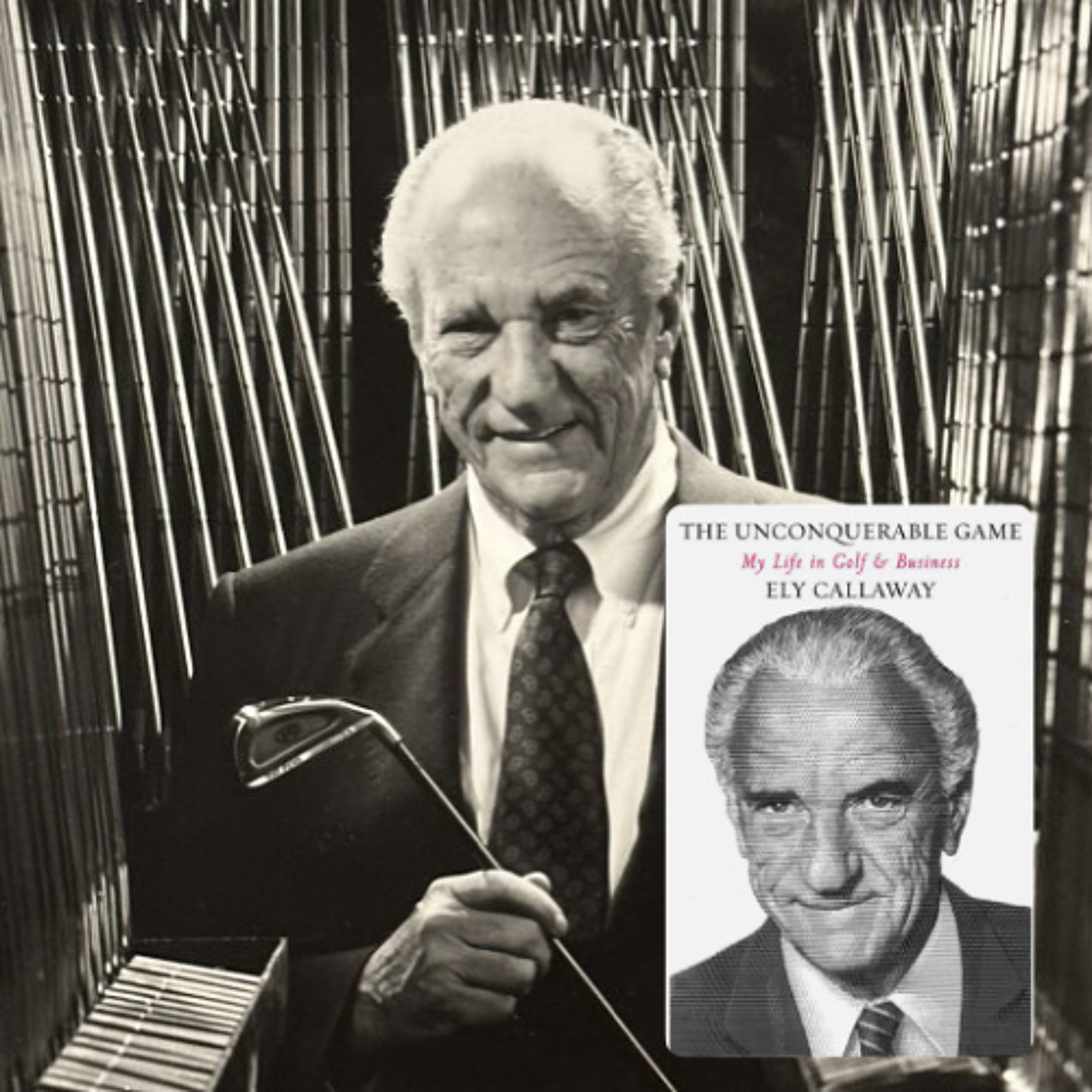May 15, 2025 ~ Ely Callaway's The Unconquerable Game:  My Life in Golf & Business episode artwork