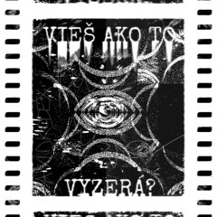 Vieš ako to vyzerá? (prod. NetuH)