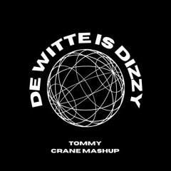 De Witte Is Dizzy (Tommy Crane MashUp)