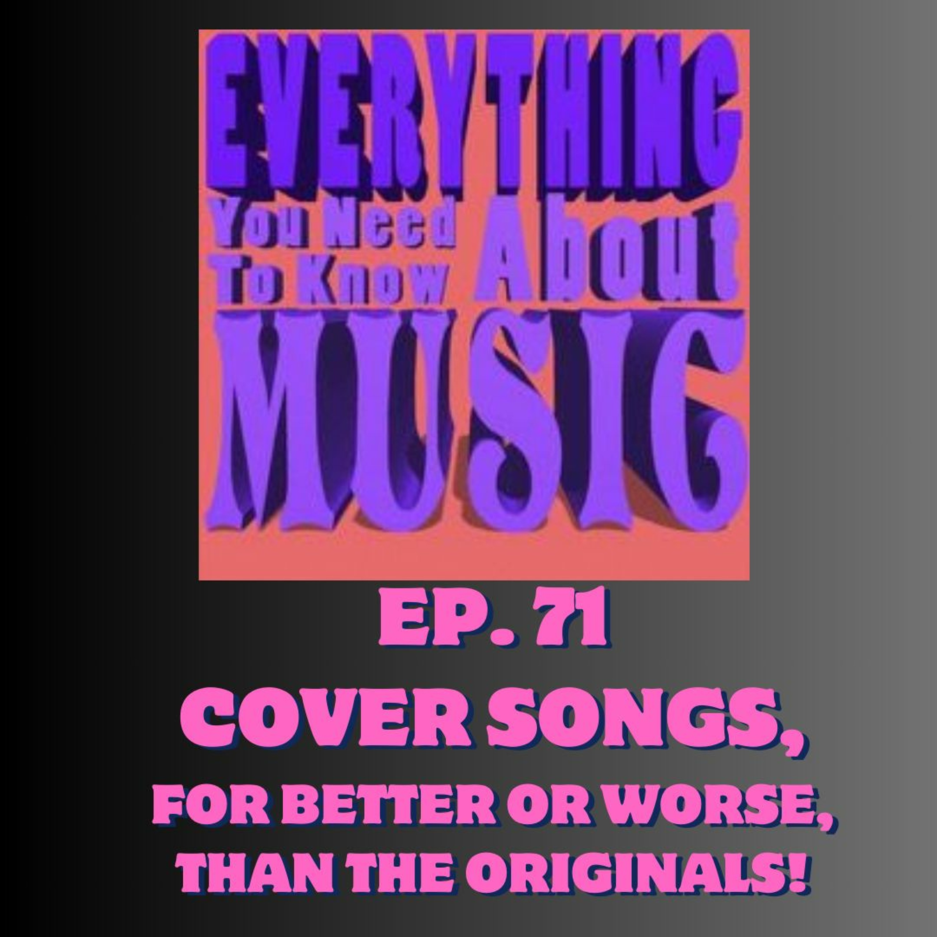 Ep. 71 : Cover Songs, for Better or Worse, than the originals episode artwork